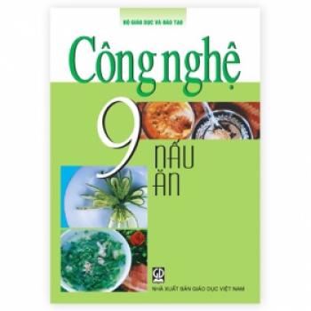 Công Nghệ Lớp 9 - Nấu Ăn