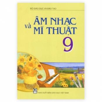 Âm Nhạc Và Mĩ Thuật - Lớp 9