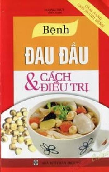 BỆNH ĐAU ĐẦU VÀ CÁCH ĐIỀU TRỊ