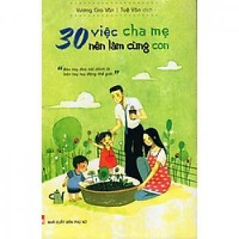 30 VIỆC CHA MẸ NÊN LÀM CÙNG CON