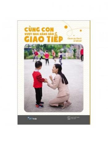 CÙNG CON VƯỢT QUA HÀNG RÀO GIAO TIẾP