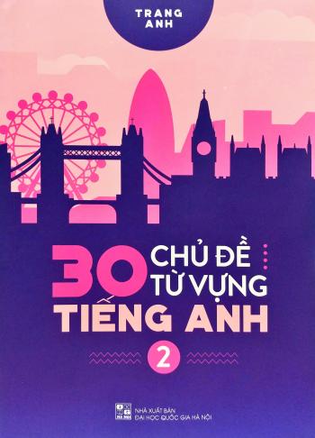 30 Chủ Đề Từ Vựng Tiếng Anh - Tập 2 