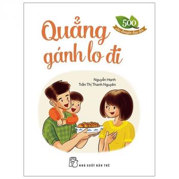 500 Câu Chuyện Giàu Có - Quẳng Gánh Lo Đi