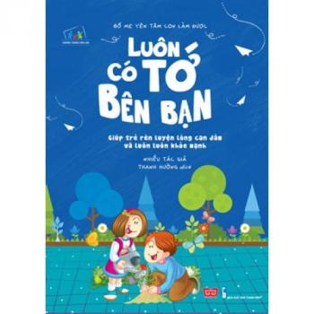 Bố Mẹ Yên Tâm, Con Làm Được!- Luôn Có Tớ Bên Bạn