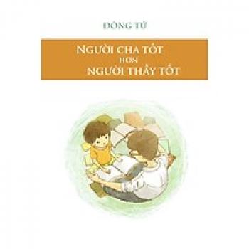 CHA TỐT HƠN THẦY TỐT