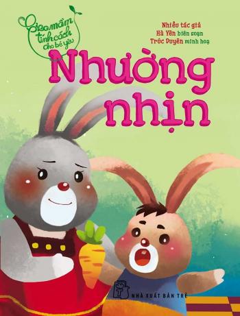 Gieo mầm tính cách cho bé yêu: Nhường Nhịn