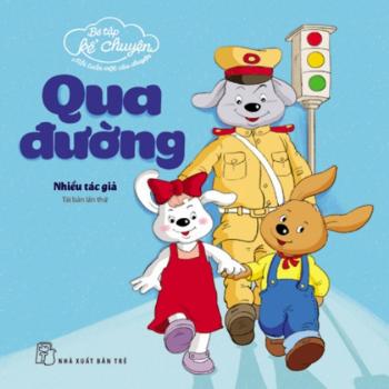 Bé tập kể chuyện: Qua đường