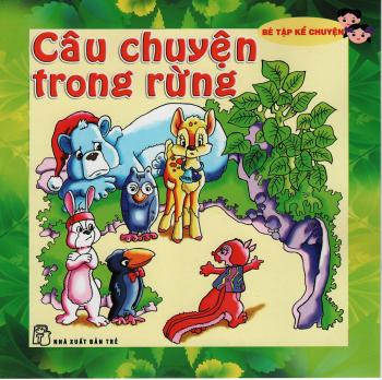 Bé tập kể chuyện: Câu chuyện trong rừng