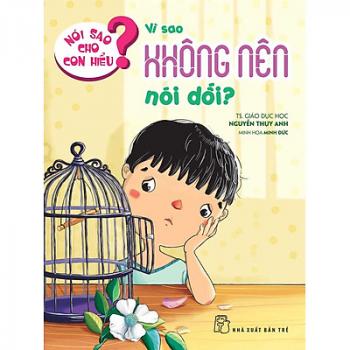 Bố ơi vì sao - Nói sao cho con hiểu: Vì sao không nên nói dối