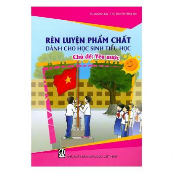 Rèn luyện phẩm chất dành cho học sinh tiểu học - Chủ đề : Yêu nước