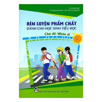 Rèn luyện phẩm chất dành cho học sinh tiểu học - Chủ đề : Nhân ái