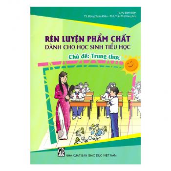 Rèn luyện phẩm chất dành cho học sinh tiểu học - Chủ đề : Trung thực