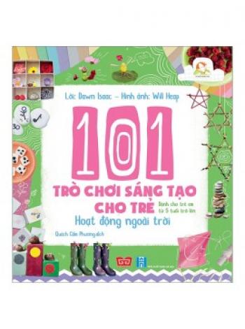 101 TRÒ CHƠI SÁNG TẠO CHO TRẺ - HĐ NGOÀI TRỜI