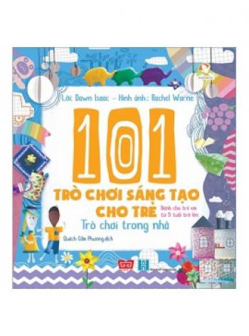 101 TRÒ CHƠI SÁNG TẠO CHO TRẺ - HĐ TRONG NHÀ