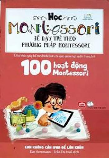 MONTESSORI: CON KHÔNG CẦN IPAD ĐỂ LỚN KHÔN