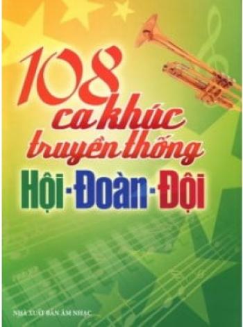 108 CA KHÚC TRUYỀN THỐNG HỘI- ĐOÀN- ĐỘI