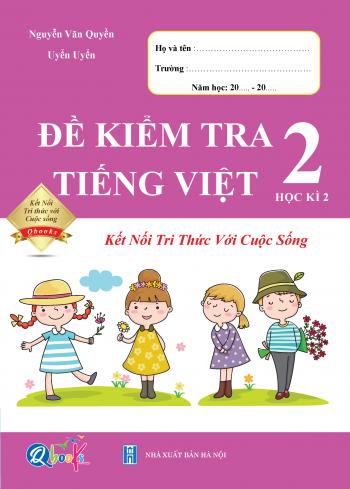 Đề kiểm tra TIẾNG VIỆT 2 học kì 2( kết nối tri thức với cuộc sống)