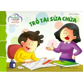 Giáo Dục Các Kỹ Năng Cần Thiết Cho Trẻ - Trổ Tài Sửa Chữa