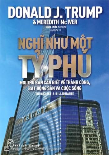 Nghĩ Như Một Tỷ Phú - Mọi Thứ Bạn Cần Biết Về Thành Công, Bất Động Sản Và Cuộc Sống