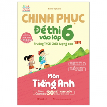 Chinh Phục Đề Thi Vào Lớp 6 - Môn Tiếng Anh 