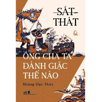 SÁT THÁT VÀ ÔNG CHA TA ĐÁNH GIẶC THẾ NÀO