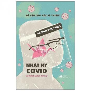 NHẬT KÝ COVID VÀ NHỮNG CHUYỆN CHƯA KỂ