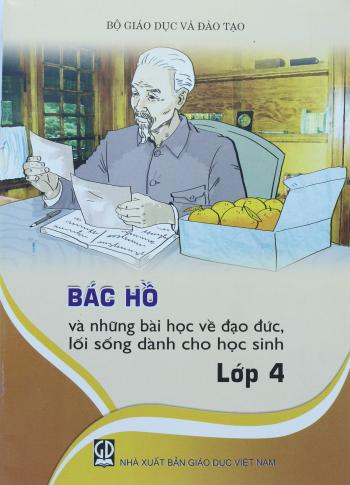 Bác Hồ Và Những Bài Học Về Đạo Đức, Lối Sống Dành Cho Học Sinh 4 