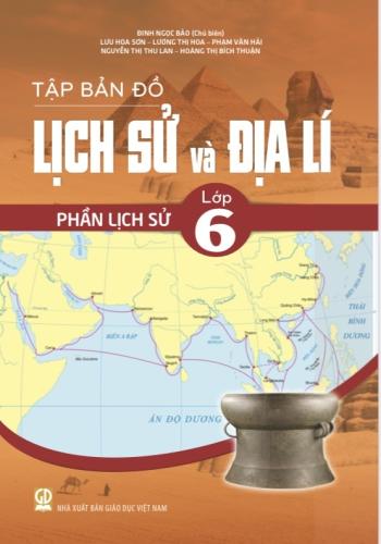 Tập Bản Đồ Lịch Sử Và Địa Lí Lớp 6 - Phần Lịch Sử