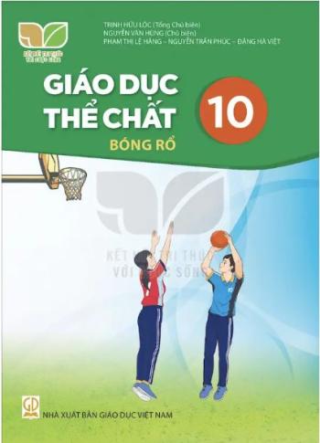 Giáo Dục Thể Chất 10 Bóng Rổ -Kết Nối Tri Thức 