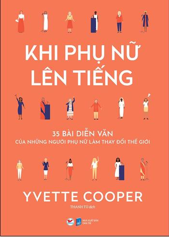 Khi Phụ Nữ Lên Tiếng - 35 Bài Diễn Văn Của Những Người Phụ Nữ Làm Thay Đổi Thế Giới