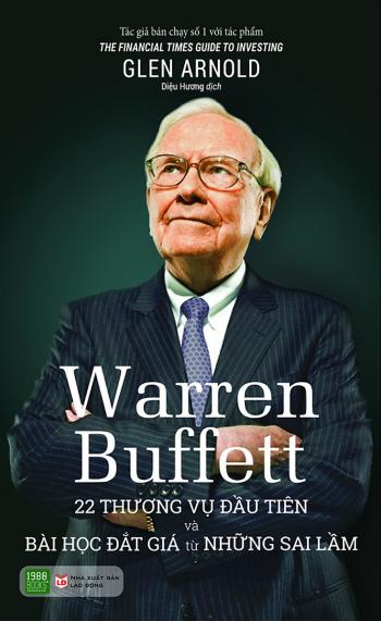 Warren Buffett: 22 Thương Vụ Đầu Tiên Và Bài Học Đắt Giá Từ Những Sai Lầm