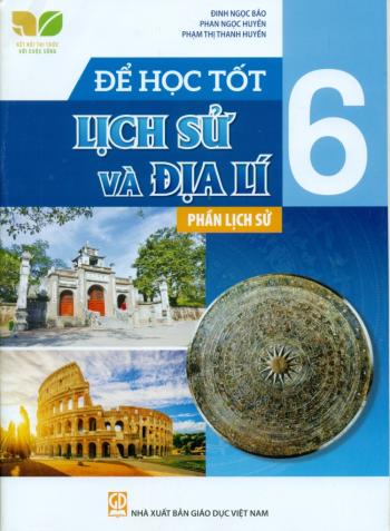 Để Học Tốt Lịch Sử Và Địa Lý Phần Lịch Sử 6 