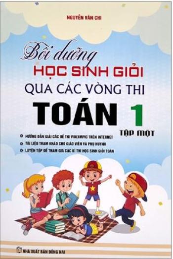 Bồi Dưỡng Học Sinh Giỏi Qua Các Vòng Thi Toán 1 - Tập 1