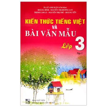 Kiến Thức Tiếng Việt Và Bài Văn Mẫu 3 - Tập 1