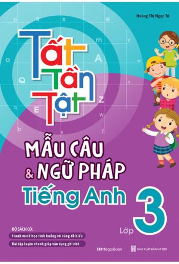 Tất Tần Tật Mẫu Câu Và Ngữ Pháp Tiếng Anh Lớp 3