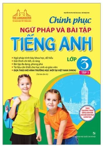 Chinh Phục Ngữ Pháp Và Bài Tập Tiếng Anh Lớp 3 Tập 1