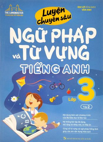 Luyện Chuyên Sâu Ngữ Pháp Và Từ Vựng Tiếng Anh Lớp 3 - Tập 2