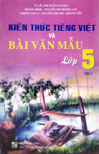 Kiến Thức Tiếng Việt Và Bài Văn Mẫu Lớp 5 - Tập 1