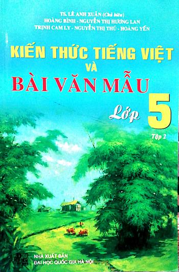 Kiến Thức Tiếng Việt Và Bài Văn Mẫu Lớp 5 (Tập 2)