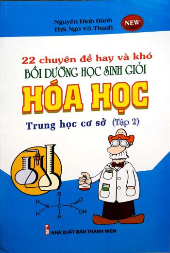 22 Chuyên Đề Hay Và Khó Bồi Dưỡng Học Sinh Giỏi Hóa Học Trung Học Cơ Sở - Tập 2