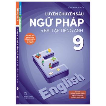 Luyện Chuyên Sâu Ngữ Pháp Và Bài Tập Tiếng Anh 9