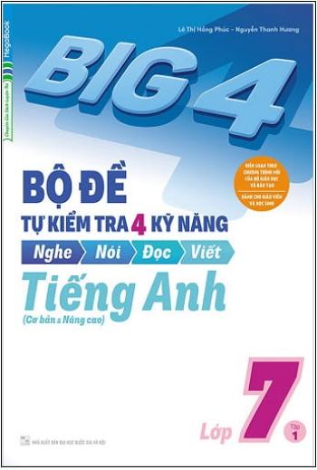 Big 4 - Bộ Đề Tự Kiểm Tra 4 Kỹ Năng Nghe - Nói - Đọc - Viết Tiếng Anh Lớp 7 - Tập 1