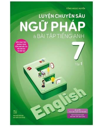 Luyện Chuyên Sâu Ngữ Pháp Và Bài Tập Tiếng Anh 7 Tập 1 