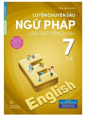 Luyện Chuyên Sâu Ngữ Pháp Và Bài Tập Tiếng Anh 7 Tập 2  