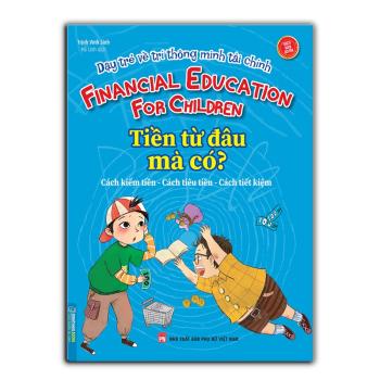 Dạy Trẻ Về Trí Thông Minh Tài Chính - Tiền Từ Đâu Mà Có?