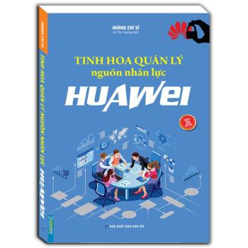 Tinh Hoa Quản Lý Nguồn Nhân Lực Huawei