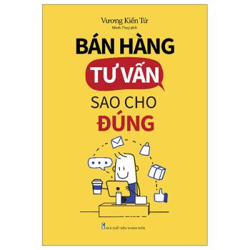 Bán Hàng Tư Vấn Sao Cho Đúng 