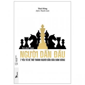 Tư Duy Của Người Dẫn Đầu - 7 Yếu Tố Để Trở Thành Người Dẫn Đầu Đám Đông