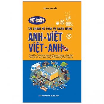 Từ Điển Tài Chính Kế Toán Và Ngân Hàng Anh Việt - Việt Anh