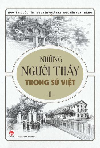 Những Người Thầy Trong Sử Việt - Tập 1 